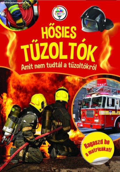 Hősies tűzoltók - Amit nem tudtál a tűzoltókról 