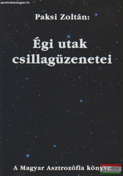 Paksi Zoltán - Égi utak csillagüzenetei