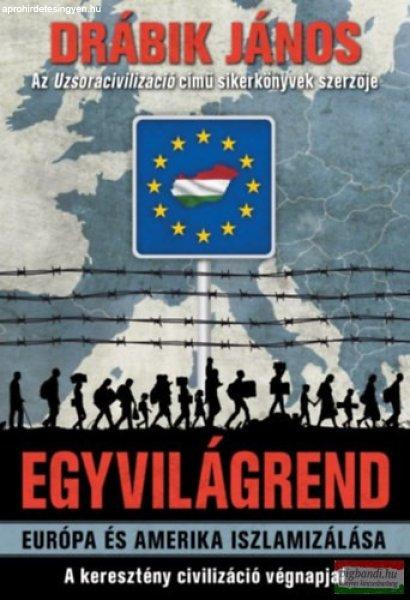 Drábik János - Egyvilágrend - Európa és Amerika iszlamizálása - A
keresztény civilizáció végnapjai 