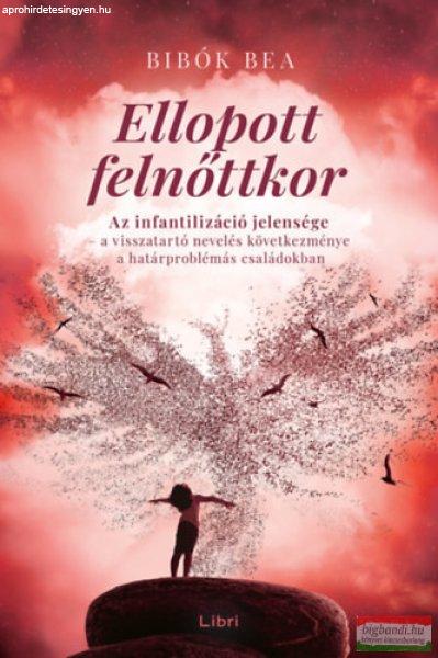 Bibók Bea - Ellopott felnőttkor