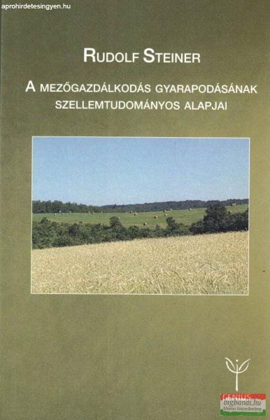 Rudolf Steiner - A mezőgazdálkodás gyarapodásának szellemtudományos
alapjai