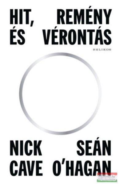 Nick Cave, Sean O'Hagan - Hit, remény és vérontás