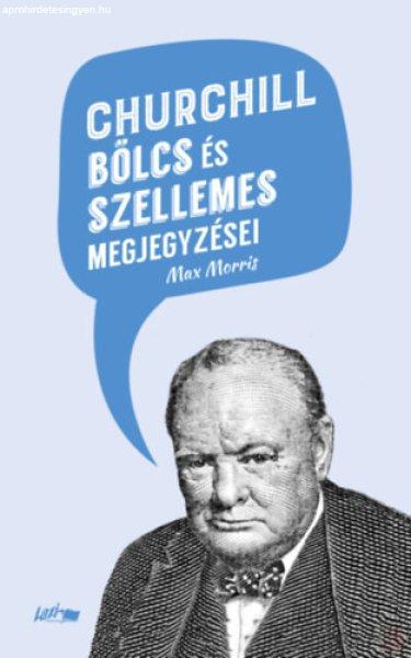 CHURCHILL BÖLCS ÉS SZELLEMES MEGJEGYZÉSEI