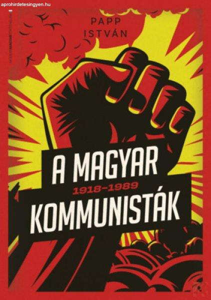 A MAGYAR KOMMUNISTÁK 1918-1989