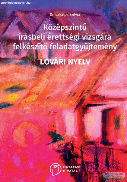 Középszintű írásbeli érettségi vizsgára felkészítő
feladatgyűjtemény - LOVÁRI nyelv OH-NRM-NYE912VK