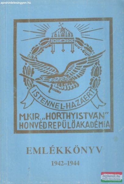 Dr. Farkas Jenő szerk. - Emlékkönyv 1942-1944 (M. Kir. "Horthy
István" Honvéd Repülő Akadémia)