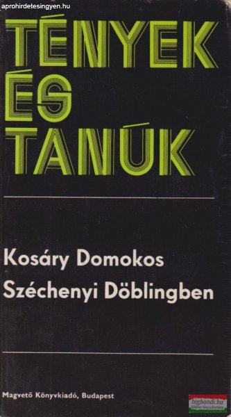 Kosáry Domokos - Széchenyi Döblingben - Tények és Tanúk