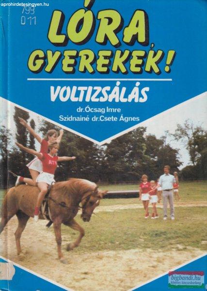 Dr. Ócsag Imre, Szidnainé dr. Csete Ágnes - Lóra, gyerekek! - Voltizsálás