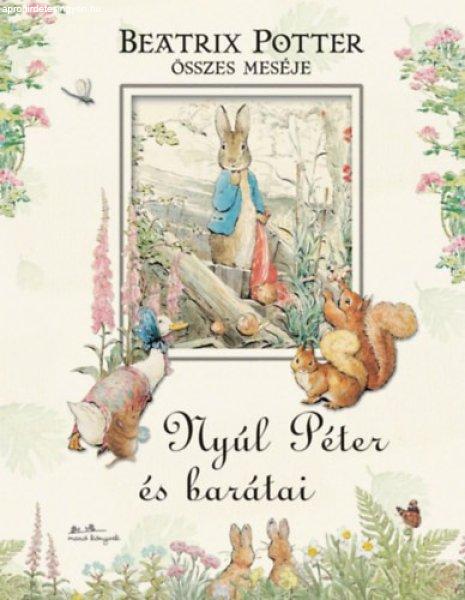 NYÚL PÉTER ÉS BARÁTAI - BEATRIX POTTER ÖSSZES MESÉJE 