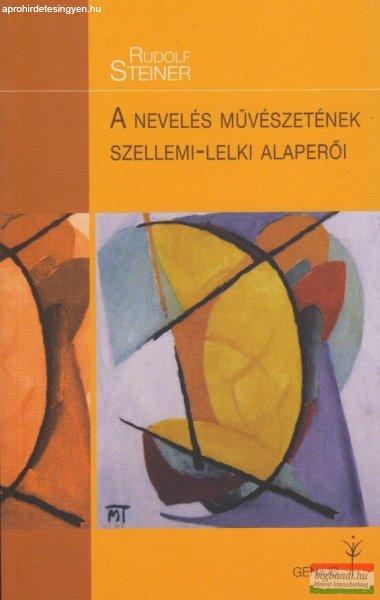 Rudolf Steiner - A nevelés művészetének szellemi-lelki alaperői - Waldorf
sorozat 