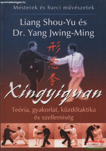 Dr. Yang Jwing-Ming, Liang Shou-Yu - Xingyiquan - Teória, gyakorlat,
küzdőtaktika és szellemiség (szépséghibás)