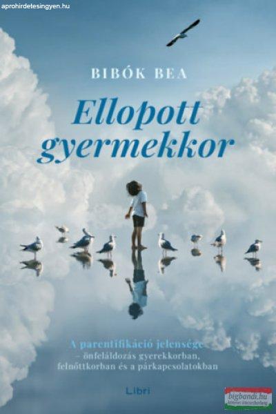 Bibók Bea - Ellopott gyermekkor