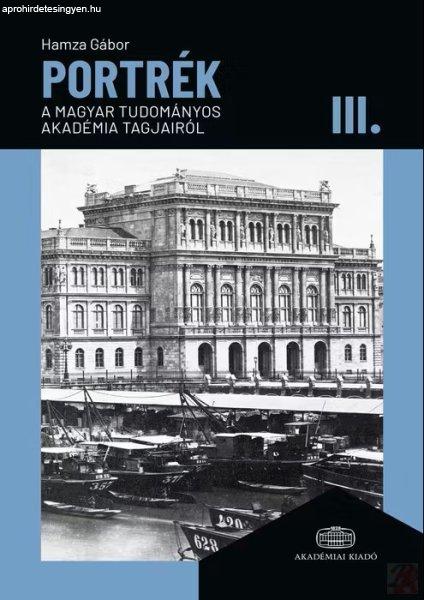 PORTRÉK A MAGYAR TUDOMÁNYOS AKADÉMIA TAGJAIRÓL III.