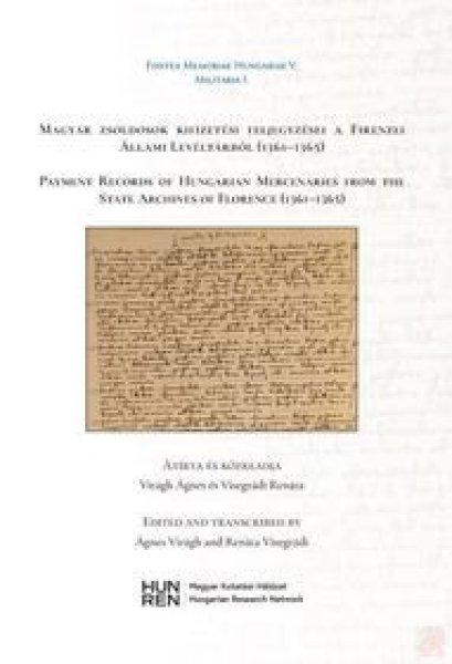 MAGYAR ZSOLDOSOK KIFIZETÉSI FELJEGYZÉSEI A FIRENZEI ÁLLAMI LEVÉLTÁRBÓL
(1361–1365)