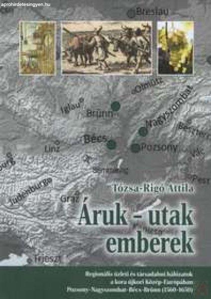 ÁRUK – UTAK - EMBEREK