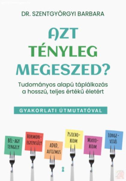 AZT TÉNYLEG MEGESZED?