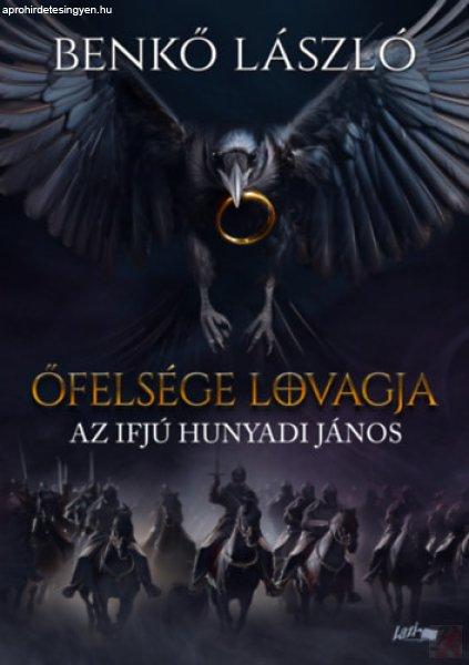 ŐFELSÉGE LOVAGJA - AZ IFJÚ HUNYADI JÁNOS