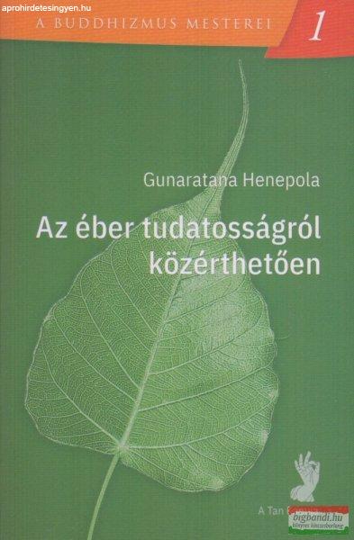 Gunaratana Henepola - Az éber tudatosságról közérthetően