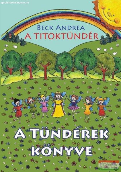 Beck Andrea - A Titoktündér 4. - A Tündérek könyve