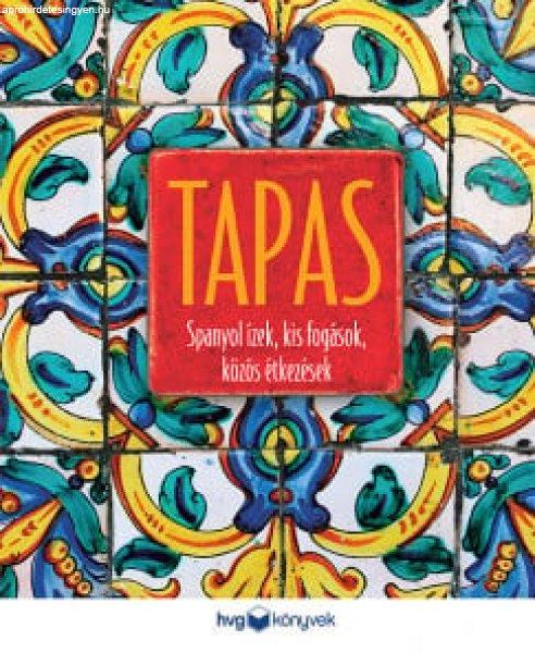 Tapas - Spanyol ízek, kis fogások, közös étkezések