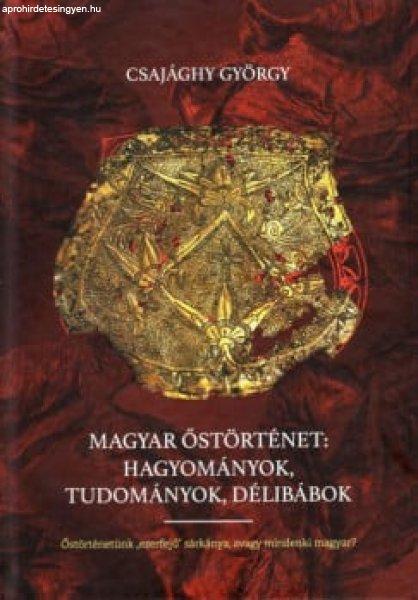 Magyar őstörténet: Hagyományok, tudományok, délibábok - Őstörténetünk
"ezerfejű" sárkánya, avagy mindenki magyar?