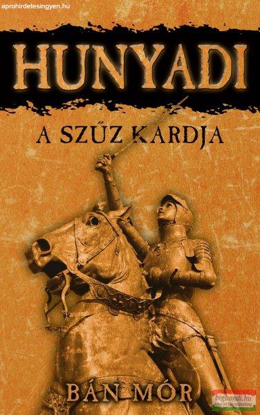 Bán Mór - Hunyadi 1.5. kötet - A szűz kardja