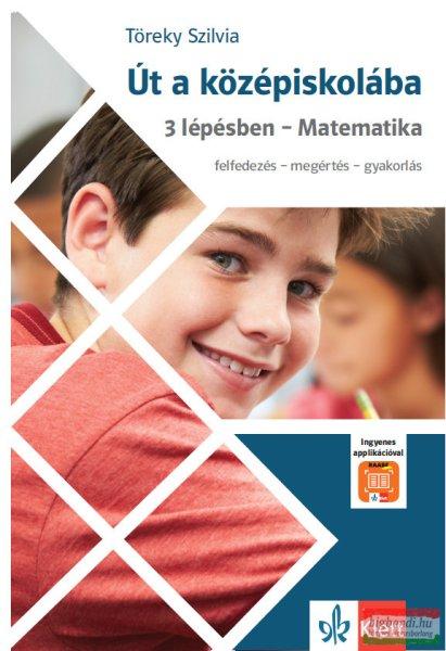 Út a középiskolába 3 lépésben – Matematika + Applikáció