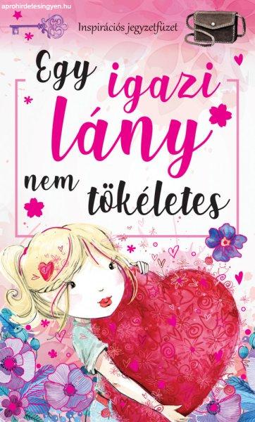 Egy igazi lány nem tökéletes - Inspirációs jegyzetfüzet, öröknaptár