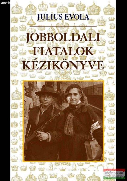 Julius Evola - Jobboldali fiatalok kézikönyve