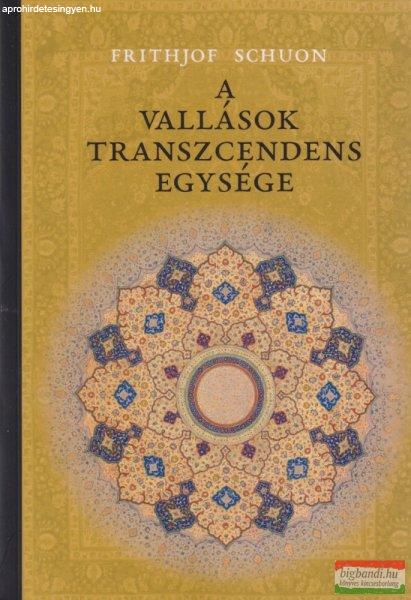 Frithjof Schuon - A vallások transzcendens egysége