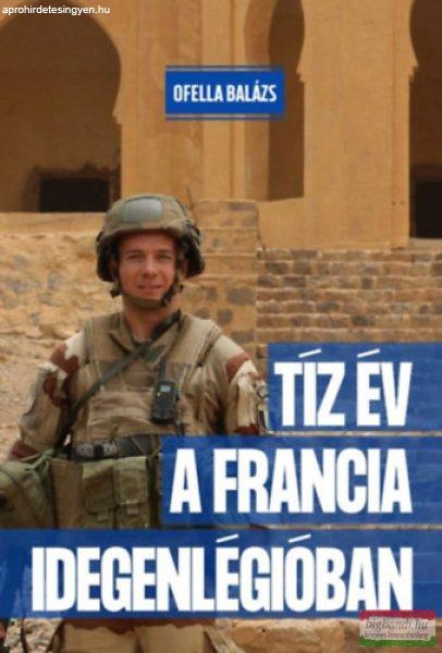 Ofella Balázs - Tíz év a Francia Idegenlégióban