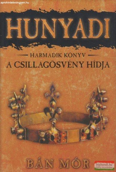 Bán Mór - Hunyadi 3. - A Csillagösvény hídja