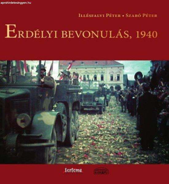 Illésfalvi Péter, Dr. Szabó Péter: Erdélyi bevonulás, 1940