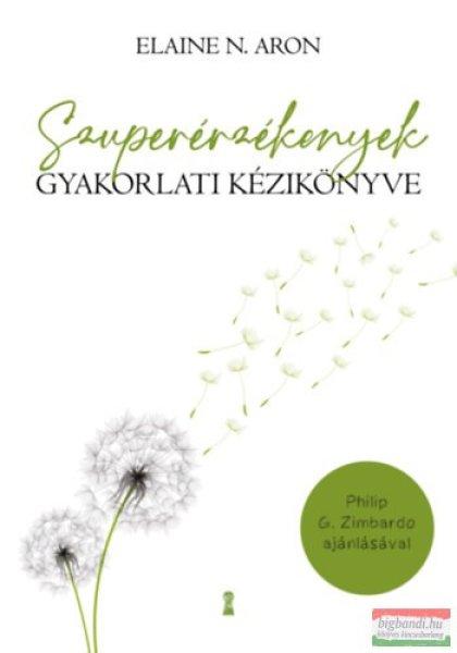 Elaine N. Aron - Szuperérzékenyek gyakorlati kézikönyve