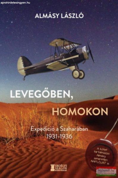 Almásy László - Levegőben, homokon - Expedíció a Szaharában 1931-1936