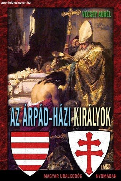 Vécsey Aurél - Az Árpád-házi királyok Antikvár