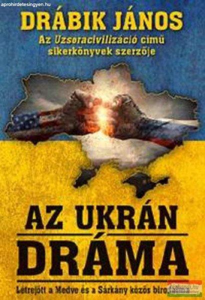 Drábik János - Az ukrán dráma - Létrejött a Medve és a Sárkány közös
birodalma 