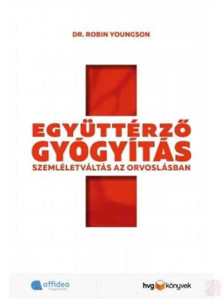 EGYÜTTÉRZŐ GYÓGYÍTÁS - SZEMÉLETVÁLTÁS AZ ORVOSLÁSBAN