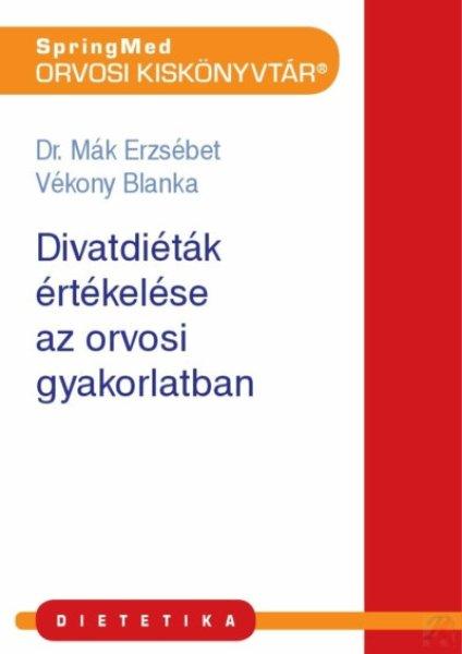 DIVATDIÉTÁK ÉRTÉKELÉSE A HÁZIORVOSI GYAKORLATBAN