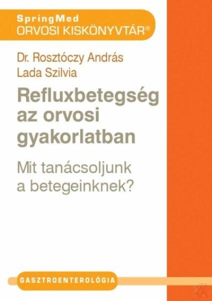 REFLUXBETEGSÉG AZ ORVOSI GYAKORLATBAN