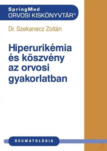 HIPERURIKÉMIA ÉS KÖSZVÉNY AZ ORVOSI GYAKORLATBAN