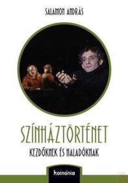 SZÍNHÁZTÖRTÉNET KEZDŐKNEK ÉS HALADÓKNAK