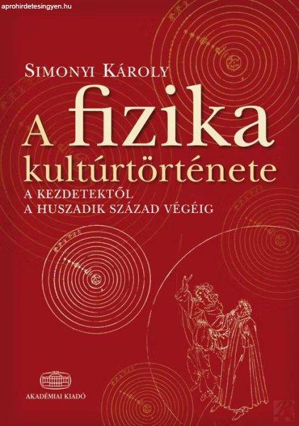 A FIZIKA KULTÚRTÖRTÉNETE A KEZDETEKTŐL A HUSZADIK SZÁZAD VÉGÉIG