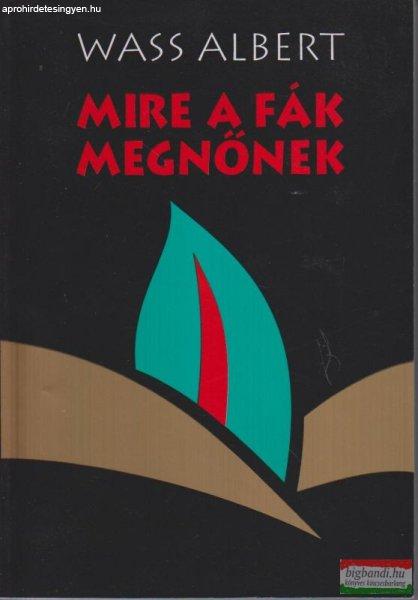 Wass Albert - Mire a fák megnőnek