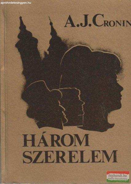 A. J. Cronin - Három szerelem