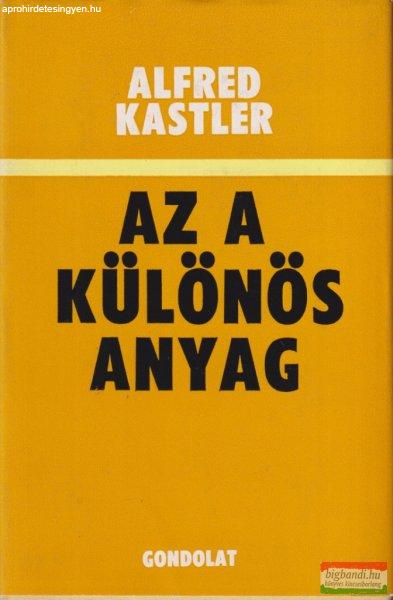 Alfred Kastler - Az a különös anyag