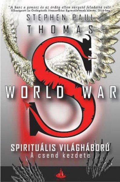 Stephen Paul Thomas: A csend kezdete (World War S – Spirituális
világháború 1.)