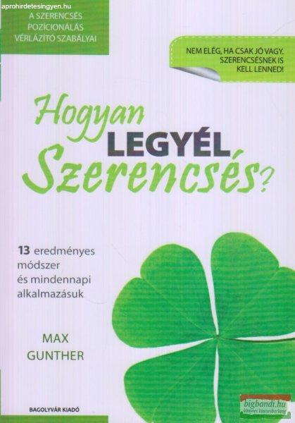 Max Gunther - Hogyan legyél szerencsés?