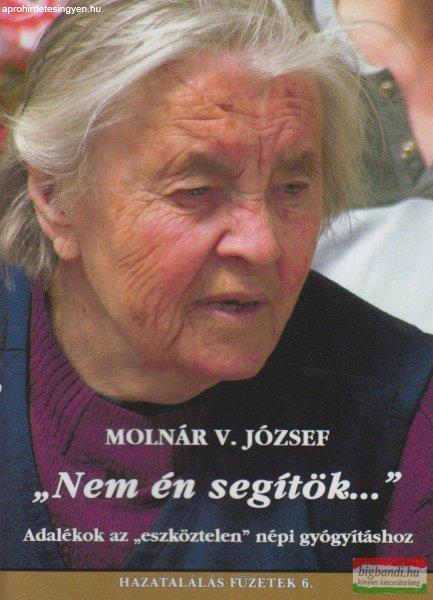 Molnár V. József - "Nem én segítök..." - Adalékok az
"eszköztelen" népi gyógyításhoz