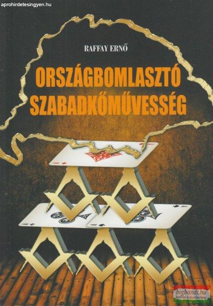 Raffay Ernő - Országbomlasztó szabadkőművesség 